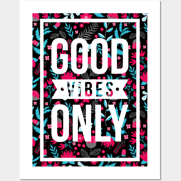 quotes poster good vibes only floral pattern Wall Art by aldyfmsh